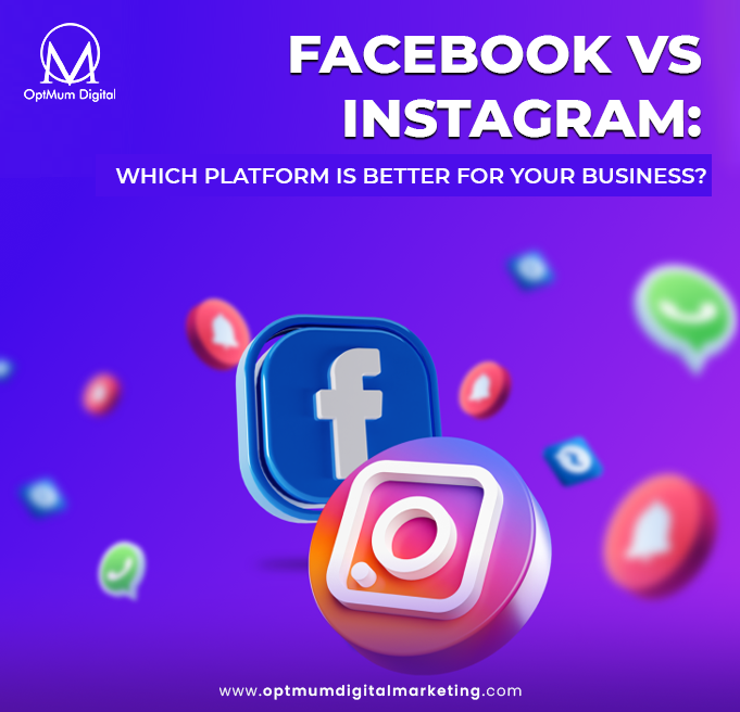 FACEBOOK VS INSTAGRAM: WHICH PLATFORM IS BETTER FOR YOUR BUSINESS?