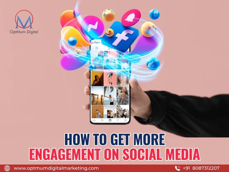 how to get more engagement on social media - OptMum Digital