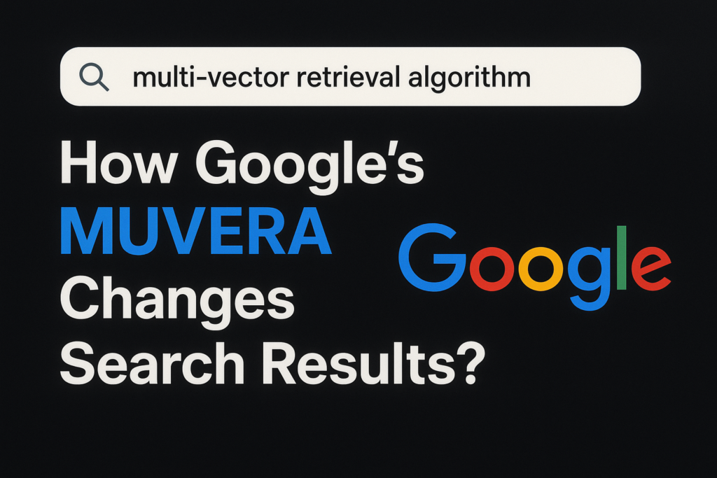 GOOGLE’S MUVERA ALGORITHM